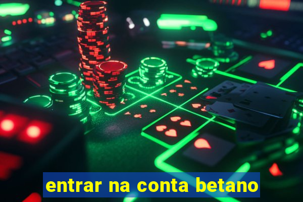 entrar na conta betano